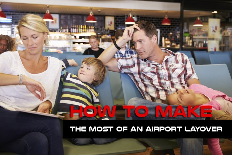 How To Make The Most Of A Airport Layover